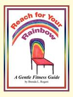 Reach for Your Rainbow: A Gentle Fitness Guide