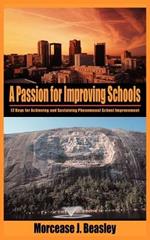 A Passion for Improving Schools: 12 Keys for Achieving and Sustaining Phenomenal School Improvement