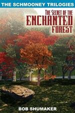 The Secret of the Enchanted Forest: The Schmooney Trilogies