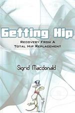 Getting Hip: Recovery from a Total Hip Replacement