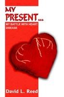 My Present...: My Battle with Heart Disease