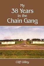 My 38 Years in the Chain Gang