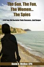 The Sun, The Fun, The Women...The Spies: A 50 Year Old Bachelor Finds Romance...And Danger