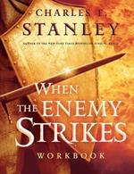 When the Enemy Strikes Workbook: The Keys to Winning Your Spiritual Battles