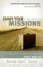 How to Get Ready for Short-Term Missions: The Ultimate Guide for Sponsors, Parents, and THOSE WHO GO!