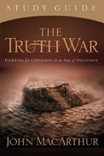 The Truth War Study Guide: Fighting for Certainty in an Age of Deception