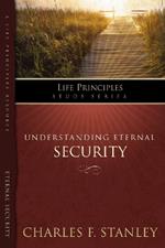 The Life Principles Study Series: Understanding  Eternal Security