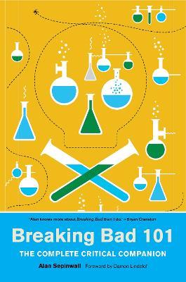 Breaking Bad 101: The Complete Critical Companion - Alan Sepinwall - cover