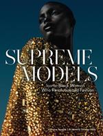 Supreme Models: Iconic Black Women Who Revolutionized Fashion