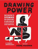 Drawing Power: Women's Stories of Sexual Violence, Harassment, and Survival