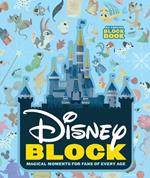 Disney Block: Magical Moments for Fans of Every Age: Magical Moments for Fans of Every Age