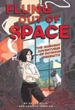 Flung Out of Space: Inspired by the Indecent Adventures of Patricia Highsmith: Inspired by the Indecent Adventures of Patricia Highsmith