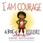 I Am Courage: A Book of Resilience