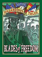 Blades of Freedom (Nathan Hale’s Hazardous Tales #10): A Tale of Haiti, Napoleon, and the Louisiana Purchase