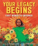 Your Legacy Begins: First Words to Empower