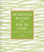 Designing Rooms with Joie de Vivre: A Fresh Take on Classic Style