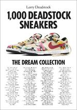 1000 Deadstock Sneakers: The Dream Collection