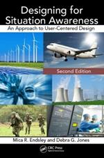 Designing for Situation Awareness: An Approach to User-Centered Design, Second Edition