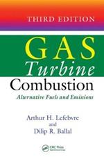 Gas Turbine Combustion: Alternative Fuels and Emissions, Third Edition