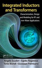 Integrated Inductors and Transformers: Characterization, Design and Modeling for RF and MM-Wave Applications