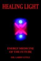 Healing Light: Energy Medicine of the Future