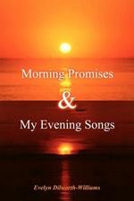 Morning Promises & My Evening Songs
