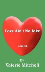 Love Ain't No Joke: A Novel