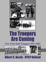 The Troopers Are Coming: New York State Troopers 1917-1943