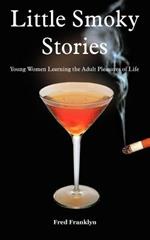 Little Smoky Stories: Young Women Learning the Adult Pleasures of Life