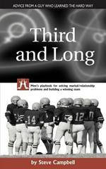 Third and Long: Men's Playbook for Solving Marital/relationship Problems and Building a Winning Team