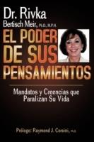 El Poder De Sus Pensamientos: Mandatos Y Creencias Que Paralizan Su Vida