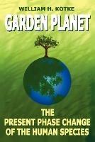 Garden Planet: The Present Phase Change of The Human Species