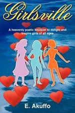 Girlsville: A Heavenly Poetic Bouquet to Delight and Inspire Girls of All Ages