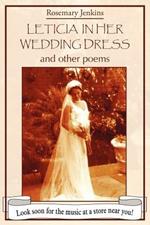 Leticia in Her Wedding Dress: And Other Poems
