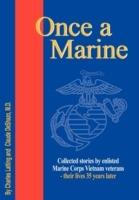 Once a Marine: Collected Stories by Enlisted Marine Corps Vietnam Veterans - Their Lives 35 Years Later