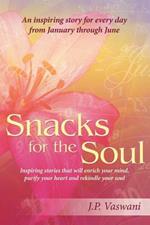 Snacks for the Soul: Inspiring Stories That Will Enrich Your Mind, Purify Your Heart and Rekindle Your Soul