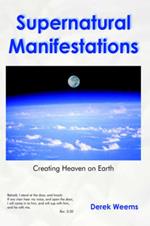 Supernatural Manifestations: Creating Heaven on Earth