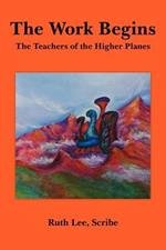 The Work Begins: With The Teachers of The Higher Planes