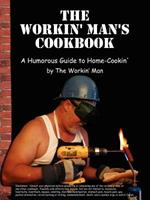 The Workin' Man's Cookbook