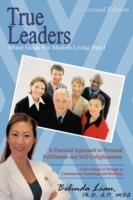 True Leaders, Part I: Moral Guide For Modern Living A New School of Thought on Contemporary Psychology and Sociology