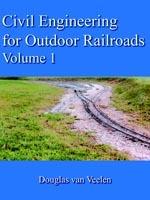 Civil Engineering for Outdoor Railroads Volume 1