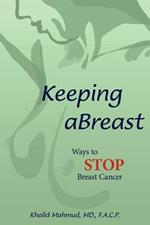 Keeping ABreast: Ways to Stop Breast Cancer