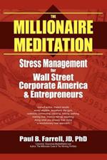 The Millionaire Meditation: Stress Management for Wall Street, Corporate America and Entrepreneurs