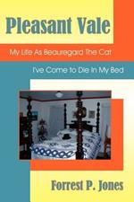 Pleasant Vale: My Life As Beauregard The Cat; I've Come to Die In My Bed