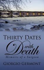 Thirty Dates with Death: Memoirs of a Surgeon