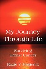 My Journey Through Life: Surviving Breast Cancer