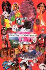 Armed and Ridiculous: A Selection of Short Stories