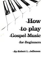 How to Play Black Gospel: For Beginners