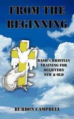 From The Beginning: Basic Christian Training for Believers New and Old