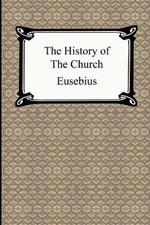 The History of the Church (The Church History of Eusebius)